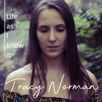 Tracy Norman - Life as I Knew It