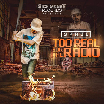 Spade - Too Real for the Radio (Explicit)