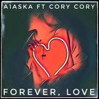 A1aska - Forever, Love (feat. Cory Cory)