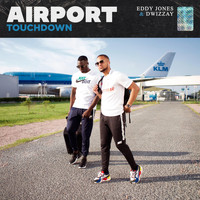 Eddy Jones & Dwizzay - Airport Touchdown (Explicit)
