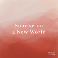 Merrill Crissey - Sunrise on a New World