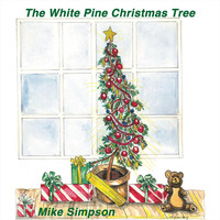 Mike Simpson - The White Pine Christmas Tree