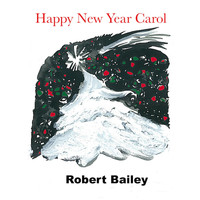 Robert Bailey - Happy New Year Carol