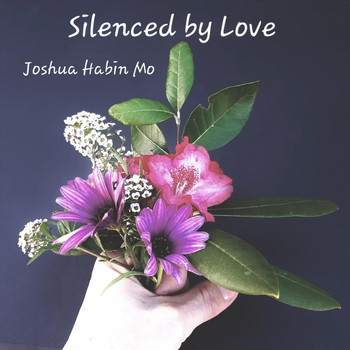 Joshua Habin Mo - Silenced by Love