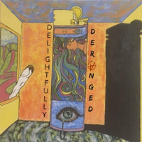 Delightfully Deranged - Chemically Induced Psychosis (Explicit)