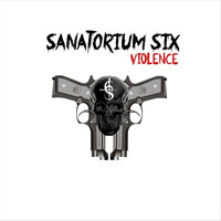 Sanatorium Six - Violence (Explicit)