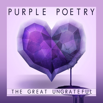 The Great Ungrateful - Purple Poetry (Explicit)