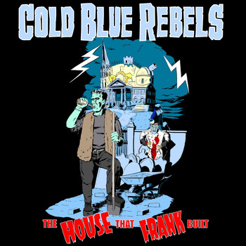 Cold Blue Rebels - The House That Frank Built