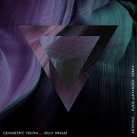 Geometric Vision - Jelly Dream (Antipole Paris Alexander Remix)