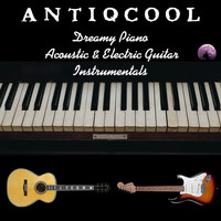 Antiqcool - Dreamy Piano Acoustic and Electric Guitar Instrumentals