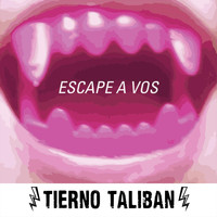 Tierno Taliban - Escape a Vos
