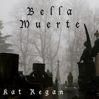 Kat Regan - Bella Muerte
