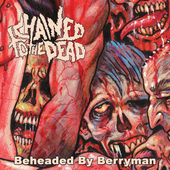 Chained to the Dead - Beheaded by Berryman