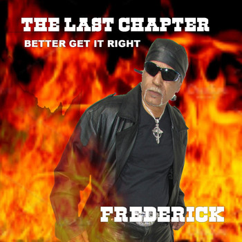 Frederick - The Last Chapter (Better Get It Right)