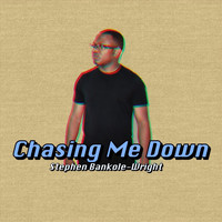 Stephen Bankole-Wright - Chasing Me Down