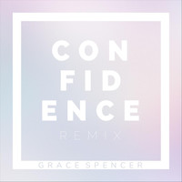 Grace Spencer - Confidence (Remix)