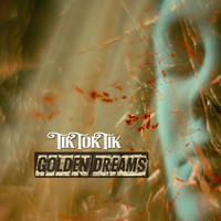 Tik Tok Tik - Golden Dreams
