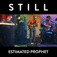 Still - Estimated Prophet (Live)