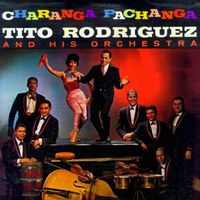 Tito Rodriguez And His Orchestra - Charanga Pachanga