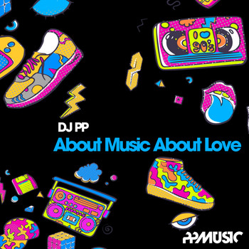 DJ PP - About Music About Love