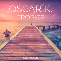 Oscar K. - Tropics