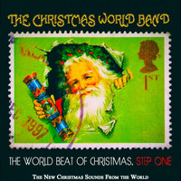 The Christmas World Band - The World Beat of Christmas, Step One (The New Christmas Sounds From the World)