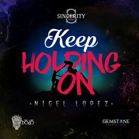 Nigel Lopez - Keep Holding On