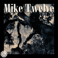 Mike Twelve - Mike Twelve (Explicit)