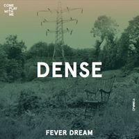 DENSE - Fever Dream