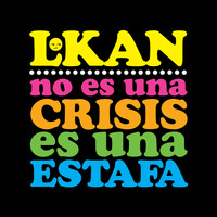 L Kan - No Es una Crisis Es una Estafa