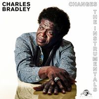 Charles Bradley and Menahan Street Band - Changes (The Instrumentals)