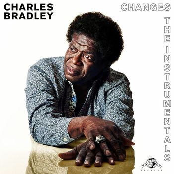 Charles Bradley and Menahan Street Band - Changes (The Instrumentals)