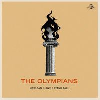 The Olympians - How Can I Love (Now That You're Gone) / Stand Tall