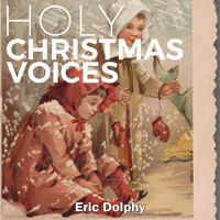 Eric Dolphy - Holy Christmas Voices