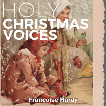 Françoise Hardy - Holy Christmas Voices