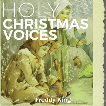 Freddy King - Holy Christmas Voices