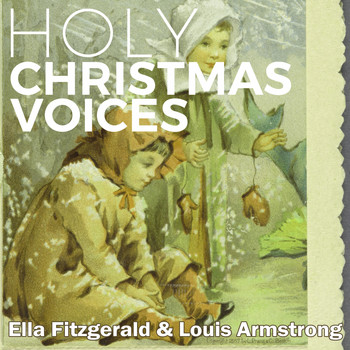 Ella Fitzgerald, Louis Armstrong - Holy Christmas Voices