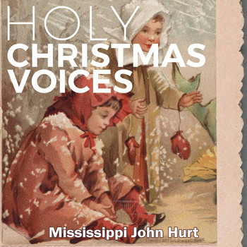 Mississippi John Hurt - Holy Christmas Voices