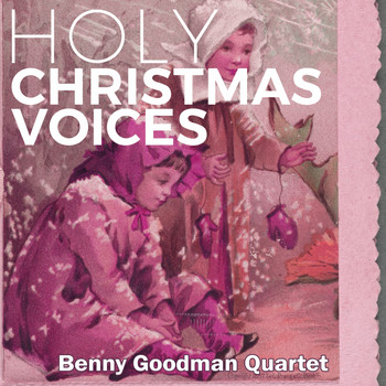 Benny Goodman Quartet - Holy Christmas Voices