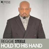 Reggie Steele - Hold To His Hand