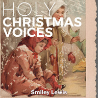 Smiley Lewis - Holy Christmas Voices