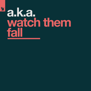 A.K.A. - Watch Them Fall