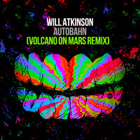 Will Atkinson - Autobahn (Volcano On Mars Remix)