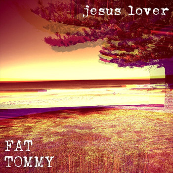 Fat Tommy - Jesus Lover
