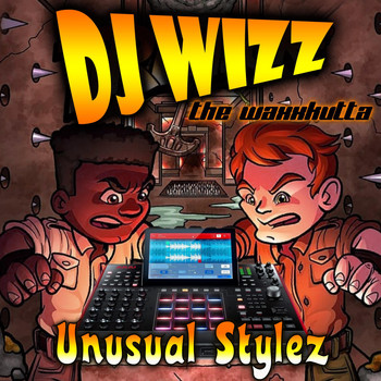 dj wizz the waxxkutta - Unusual Stylez