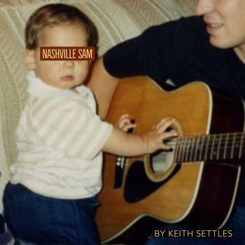 Keith Settles - Nashville Sam (Explicit)