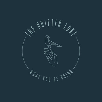 The Drifter Luke - What You're Doing