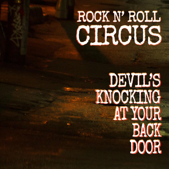 Rock N' Roll Circus - Devil's Knocking at Your Back Door