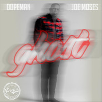 Dopeman - Ghost (feat. Joe Moses)