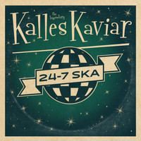Kalles Kaviar - 24-7 Ska